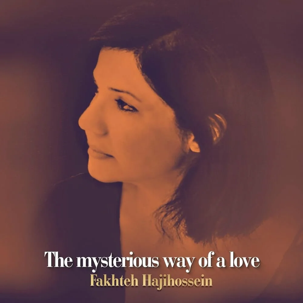 Fakhteh Hajihossein - The Mysterious Way of a Love