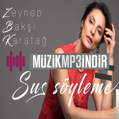 Zeynep Bakşi Karatağ - Sus Soyleme