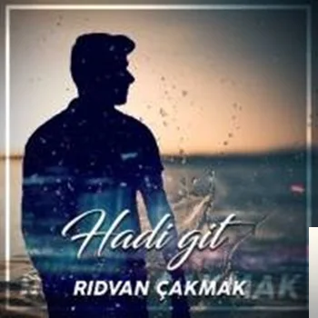 Rıdvan Çakmak - Hadi Git