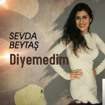 Sevda Beytaş - Diyemedim