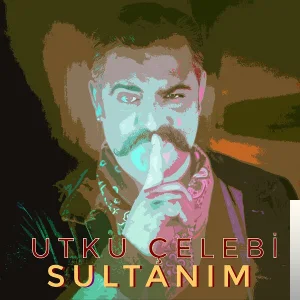 Utku Çelebi - Sultanım