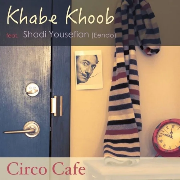 Circo Cafe - Khabe Khoob (Ft Shadi Yousefian)