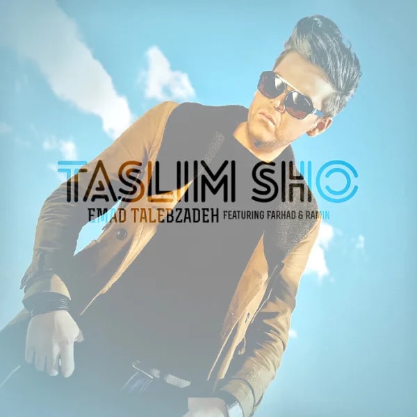Emad Talebzadeh - Taslim Sho (Ft Ramin & Farhad)