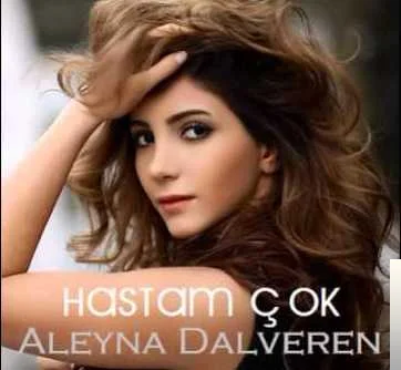 Aleyna Dalveren - Hastam Cok
