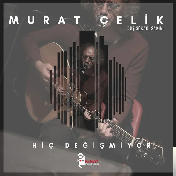 Murat Çelik - Hiç Değişmiyor