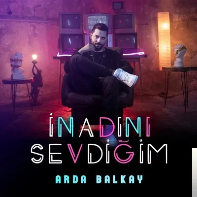 Arda Balkay - İnadını Sevdiğim