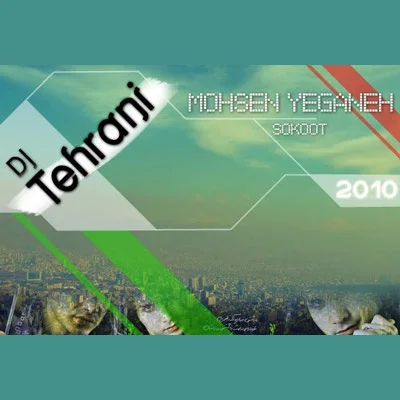 Mohsen Yeganeh - Sokoot (DJ Tehrani Remix)