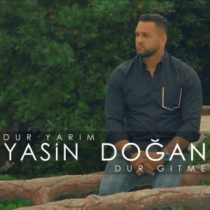 Yasin Doğan - Dur Yarim Dur Gitme