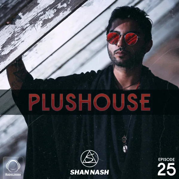 Shan Nash - PlusHouse 25