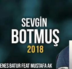 Enes Batur - feat Mustafa Ak-Sevgin Botmuş