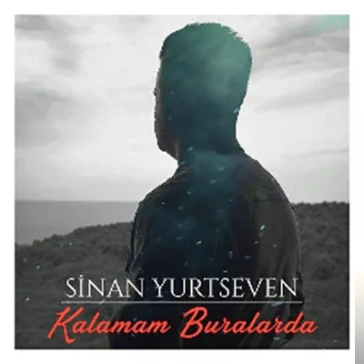 Sinan Yurtseven - Kalamam Buralarda