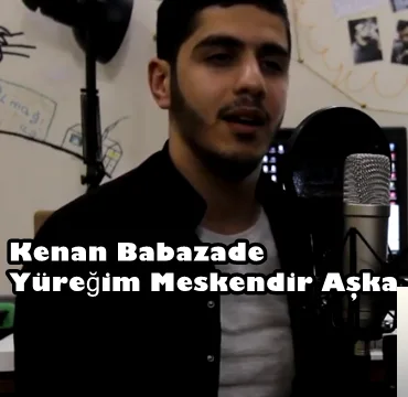 Kenan Babazade - Yüreğim Meskendir Aşka