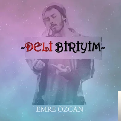 Emre Özcan - Deli Biriyim