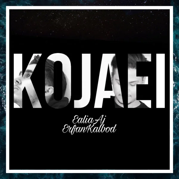 Ealia Aj - Kojaei (Ft Erfan Kalbod)