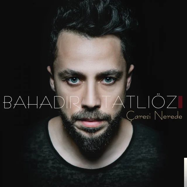 Bahadır Tatlıöz - Çaresi Nerede