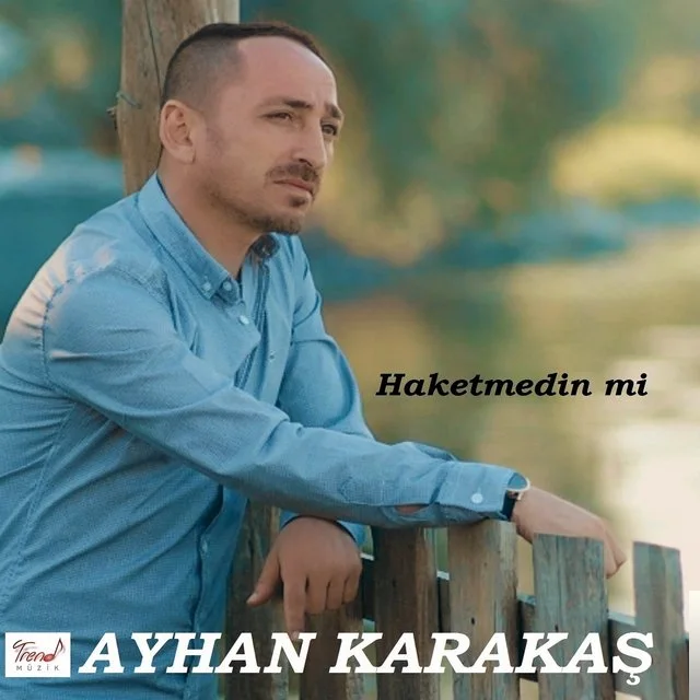 Ayhan Karakaş - Haketmedin mi