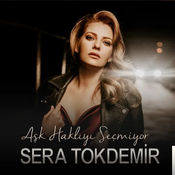 Sera Tokdemir - Aşk Haklıyı Seçmiyor