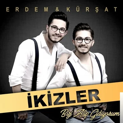 Erdem & Kürşat - Bizi Alıp Gidiyorum