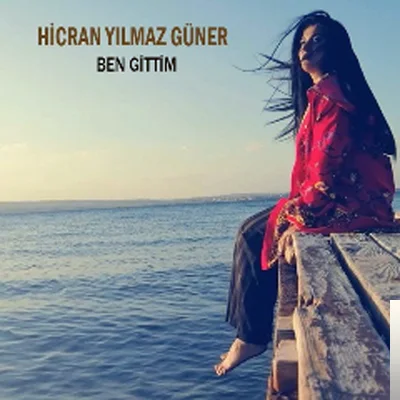 Hicran Yılmaz Güner - Ben Gittim