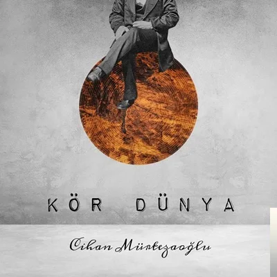 Cihan Mürtezaoğlu - Kör Dünya