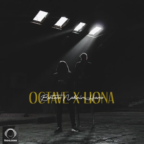 Octave & Liona - Behtare Nabinim Hamo