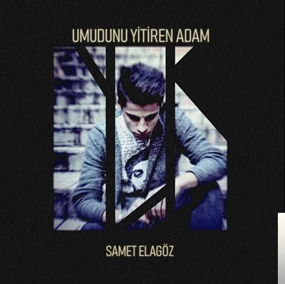 Samet Elagöz - Umudunu Yitiren Adam