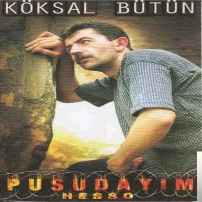 Köksal Bütün - Pusudayım