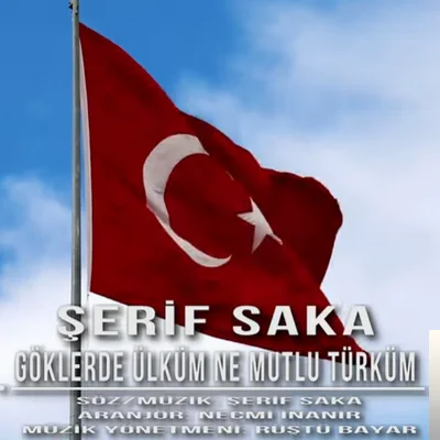 Şerif Saka - Göklerde Ülküm Ne Mutlu Türküm
