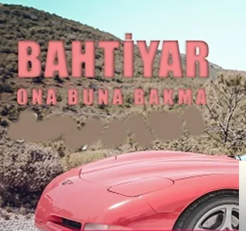 Bahtiyar - Ona Buna Bakma