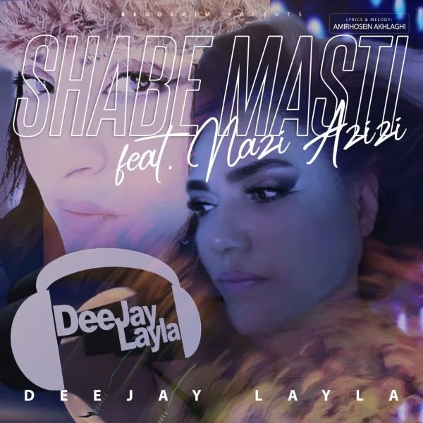 DeeJay Layla - Shabe Masti (Ft Nazi Azizi)