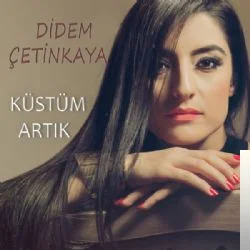 Didem Çetinkaya - Küstüm Artık