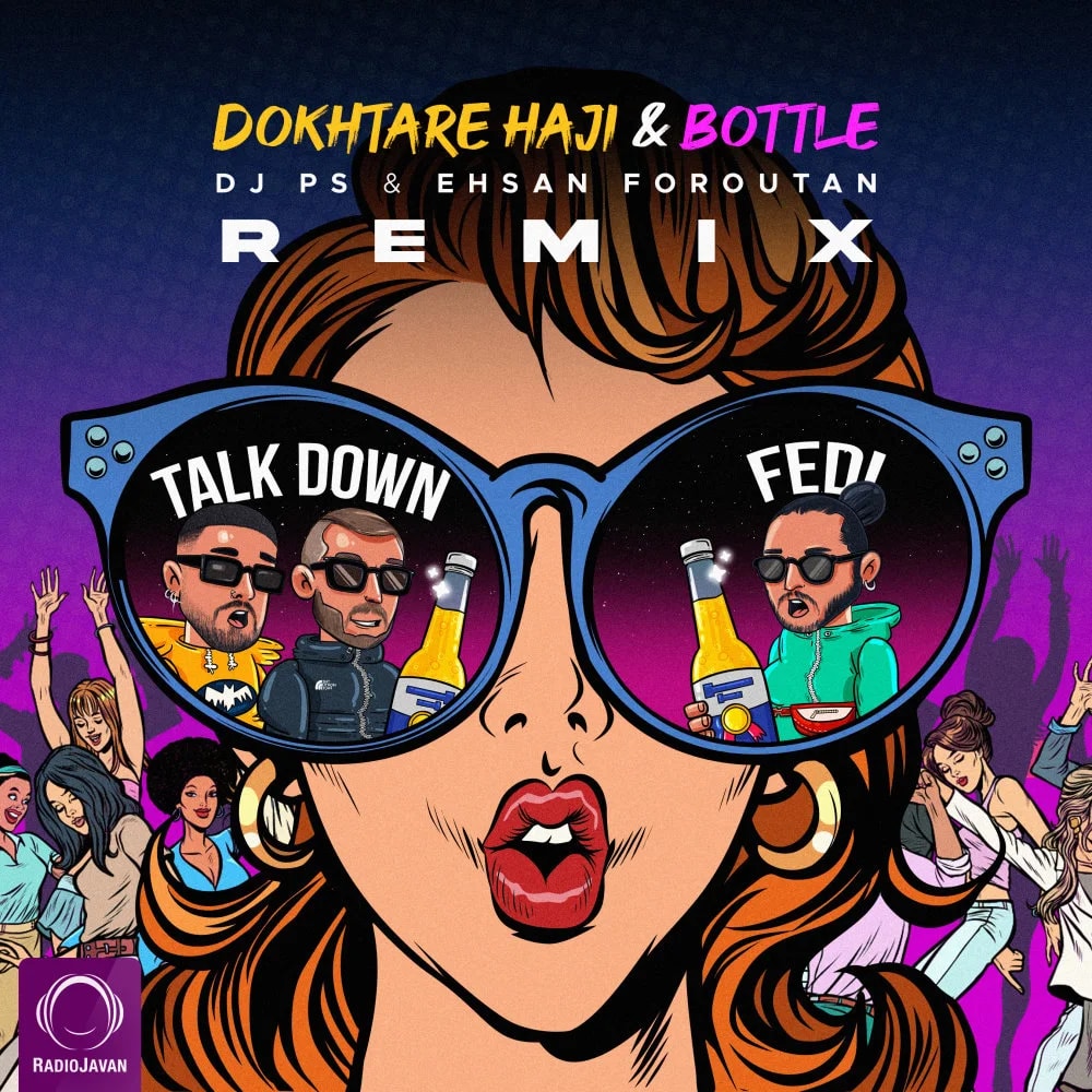 Talk Down - Dokhtare Haji (Ft Fedi) DJ PS & Ehsan Foroutan Remix