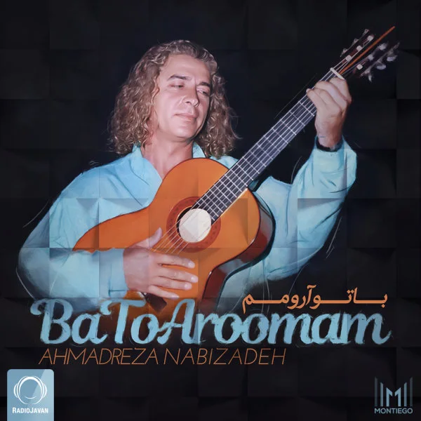 Ahmadreza Nabizadeh - Ba To Aroomam