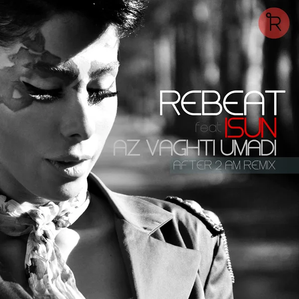 Rebeat - Az Vaghti Umadi (Ft Isun) (After 2AM Remix)