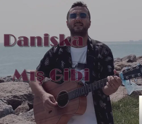 Daniska - Mıs Gibi