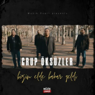 Grup Öksüzler - Bizim Elde Bahar Geldi