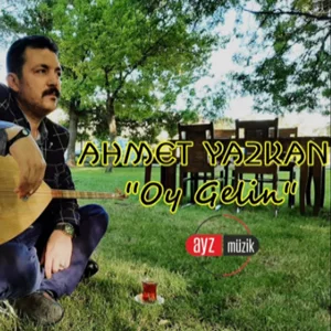 Ahmet Yazkan - Oy Gelin