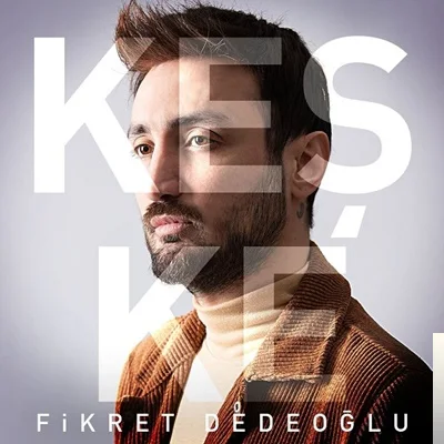 Fikret Dedeoğlu - Keşke