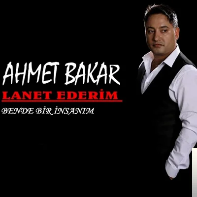Ahmet Bakar - Lanet Ederim