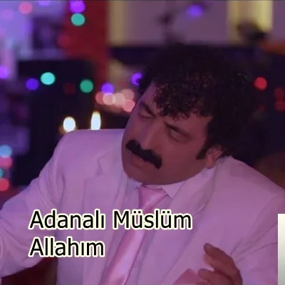 Adanalı Müslüm - Allahım