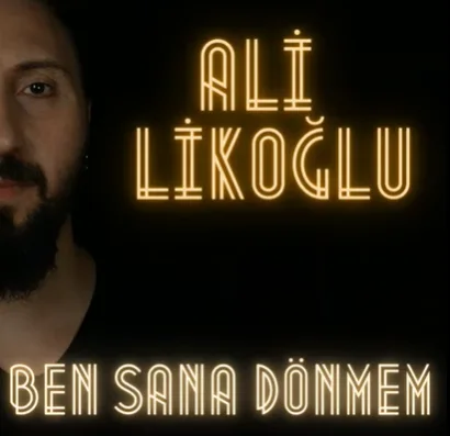 Ali Likoğlu - Ben Sana Dönmem