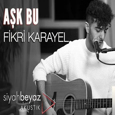 Fikri Karayel - Aşk Bu