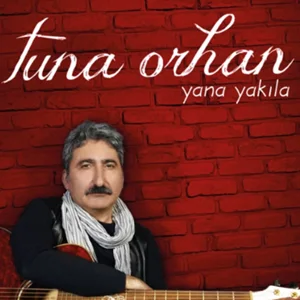 Tuna Orhan - Yana Yakıla