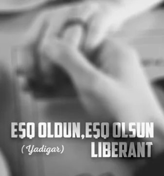 Liberant - Eşq Oldun Eşq Olsun