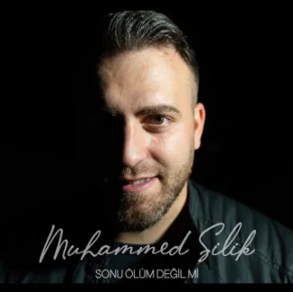 Muhammed Silik - Sonu Ölüm Değil Mi