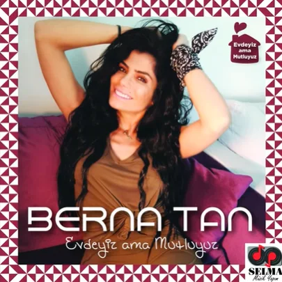 Berna Tan - Evdeyiz Ama Mutluyuz