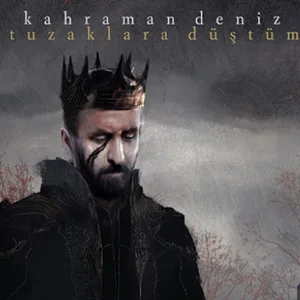 Kahraman Deniz - Tuzaklara Düştüm