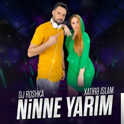 Xatire İslam - feat Dj Roshka-Ninne Yarim
