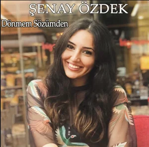 Şenay Özdek - Dönmem Sözümden