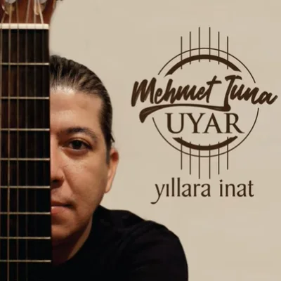 Mehmet Tuna Uyar - Yıllara İnat